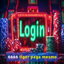 6666 tiger paga mesmo